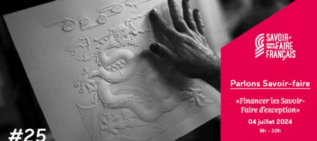 Parlons Savoir-Faire #25 - Financer les savoir-faire d'exception