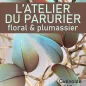 Couverture du livre "L'atelier du parurier floral & plumassier", Guénolée Milleret 